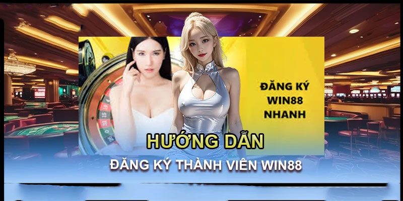 Hướng dẫn đăng ký nhà cái win88