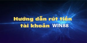 Rút tiền nhanh chóng tại nhà cái Win88